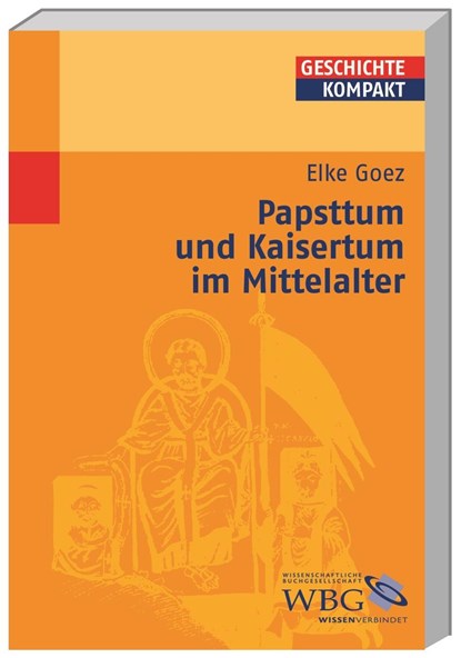 Papsttum und Kaisertum im Mittelalter, Elke Goez - Paperback - 9783534196944