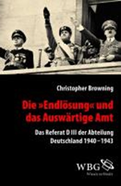 Die "Endlösung" und das Auswärtige Amt, BROWNING,  Christopher - Gebonden - 9783534228706