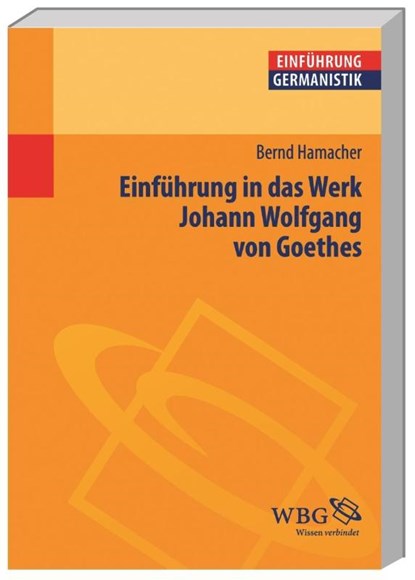 Einführung in das Werk Johann Wolfgang von Goethes, Bernd Hamacher - Paperback - 9783534238439