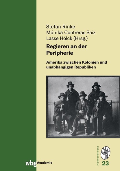 Regieren an der Peripherie, Stefan Rinke ; Monika Contreras Saiz ; Lasse Hölck - Gebonden - 9783534275014