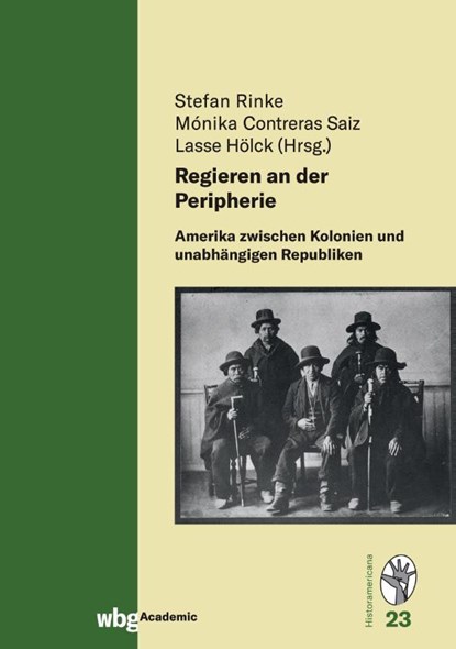 Regieren an der Peripherie, Stefan Rinke ; Monika Contreras Saiz ; Lasse Hölck - Gebonden - 9783534275014