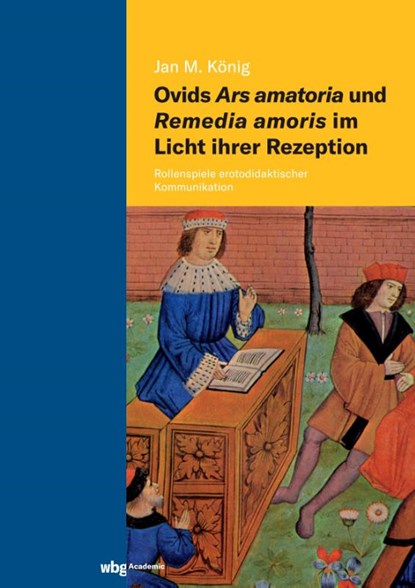 Ovids Ars amatoria und Remedia amoris im Licht ihrer Rezeption, Jan Michael König - Gebonden - 9783534276073