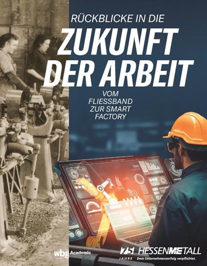 Rückblicke in die Zukunft der Arbeit, Verband der Metall- und Elektro-Unternehmen Hessen e. V. - Gebonden - 9783534276240