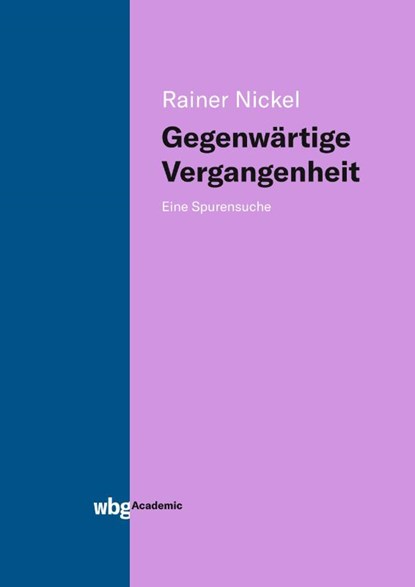 Gegenwärtige Vergangenheit, Rainer Nickel - Gebonden - 9783534400966