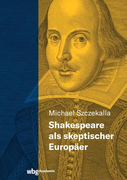 Shakespeare als skeptischer Europäer, Michael Szczekalla - Gebonden - 9783534406197