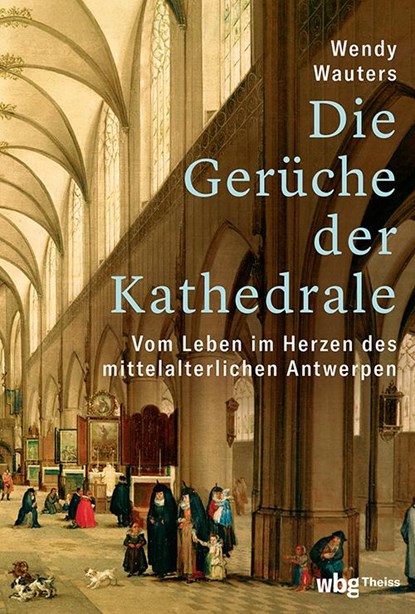 Die Gerüche der Kathedrale, Wendy Wauters - Gebonden - 9783534610648