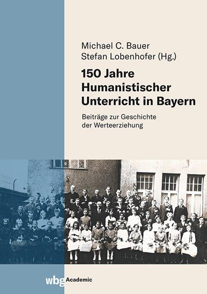 150 Jahre Humanistischer Unterricht in Bayern, Michael Bauer ; Stefan Lobenhofer - Gebonden - 9783534640928