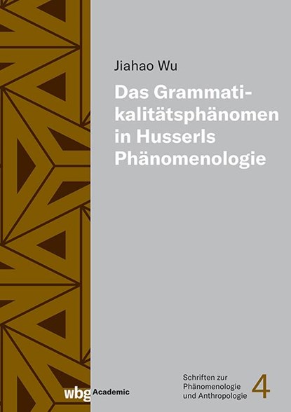 Das Grammatikalitätsphänomen in Husserls Phänomenologie, Jiahao Wu - Gebonden - 9783534640966
