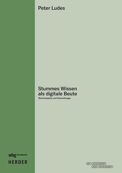 Stummes Wissen als digitale Beute, Peter Ludes - Gebonden - 9783534642809