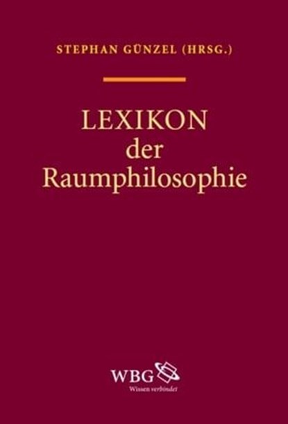 Lexikon der Raumphilosophie, Kurt Röttgers ; Niels Werber ; Jens Bonnemann ; Sabine von Fischer ; Sebastian Gießmann ; Stephan Trüby ; Susanne Leeb ; Ulrich Port ; Urs Urban ; Karin Leonhard ; Stefan Laube ; Ralf Rother ; Kathrin Peters ; Kirsten Maar ; Kathrin Thiele ; E. Müller-Ada - Ebook - 9783534732388