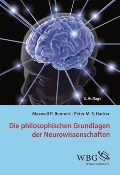 Die philosophischen Grundlagen der Neurowissenschaften, Peter Hacker ; Maxwell Bennett - Ebook - 9783534739677