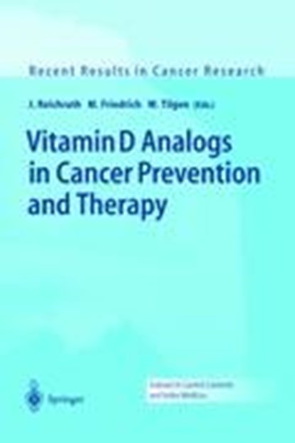 Vitamin D Analogs in Cancer Prevention and Therapy, J. Reichrath ; M. Friedrich ; W. Tilgen - Gebonden - 9783540002901