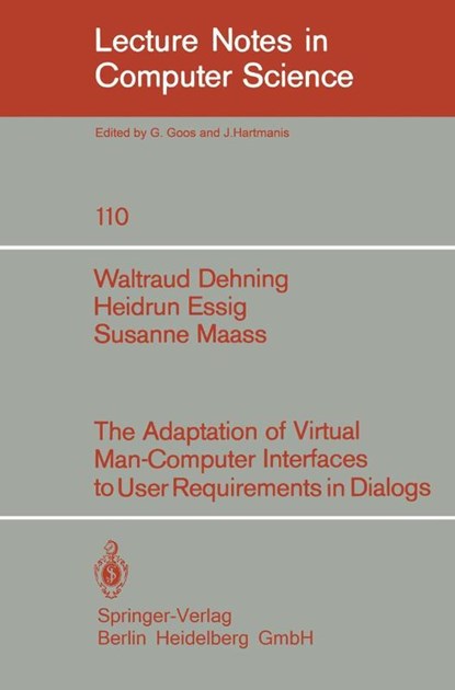 The Adaption of Virtual Man-Computer Interfaces to User Requirements in Dialogs, W. Dehning ; H. Essig ; S. Maass - Paperback - 9783540108269