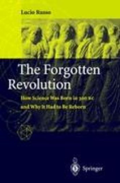 The Forgotten Revolution, RUSSO,  Lucio ; Levy, Silvio (translator) - Paperback - 9783540203964