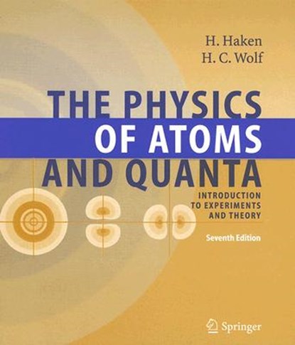 The Physics of Atoms and Quanta, H. Haken ; Hans C. Wolf ; W. D. Brewer - Gebonden - 9783540208075