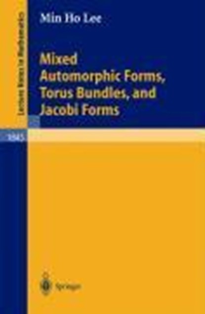 Mixed Automorphic Forms, Torus Bundles, and Jacobi Forms, niet bekend - Paperback - 9783540219224