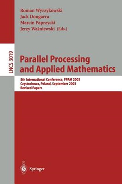 Parallel Processing and Applied Mathematics, Roman Wyrzykowski ; Jack Dongarra ; Marcin Paprzycki - Paperback - 9783540219460