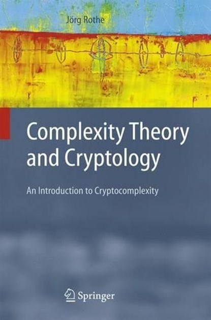 Complexity Theory and Cryptology, ROTHE,  Jörg - Gebonden - 9783540221470