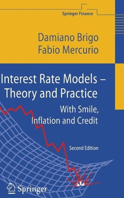 Interest Rate Models - Theory and Practice, BRIGO,  Damiano ; Mercurio, Fabio - Gebonden - 9783540221494