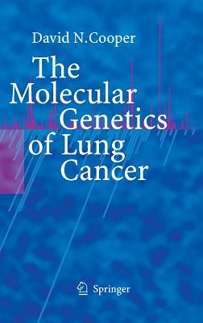 The Molecular Genetics of Lung Cancer, David N Cooper - Gebonden - 9783540229858