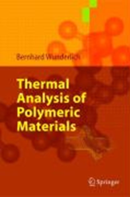 Thermal Analysis of Polymeric Materials, WUNDERLICH,  Bernhard - Gebonden - 9783540236290