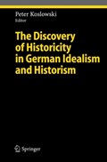 The Discovery of Historicity in German Idealism and Historism | Peter Koslowski | 