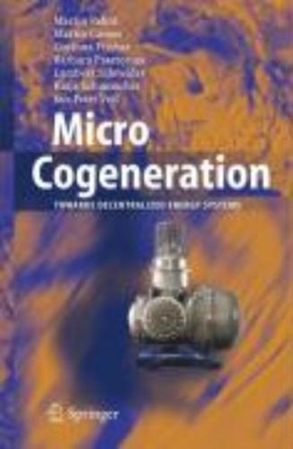 Micro Cogeneration, Martin Pehnt ; Martin Cames ; Corinna Fischer ; Barbara Praetorius - Gebonden - 9783540255826
