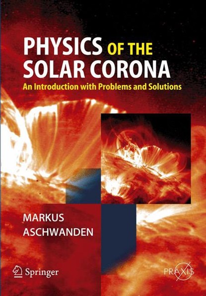 Physics of the Solar Corona, Markus Aschwanden - Paperback - 9783540307655