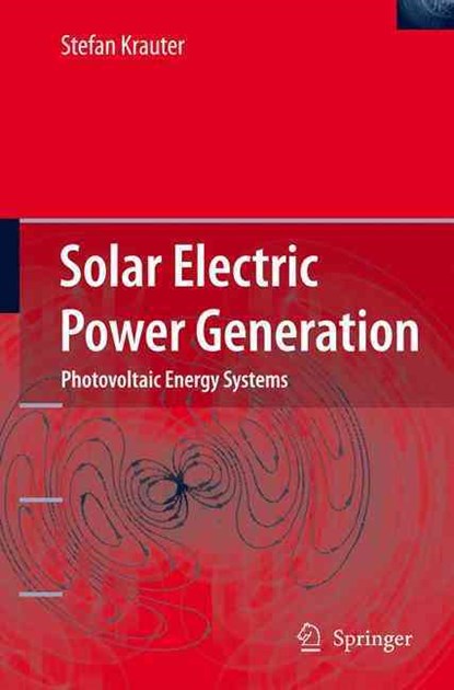 Solar Electric Power Generation - Photovoltaic Energy Systems, Stefan C. W. Krauter - Gebonden - 9783540313458