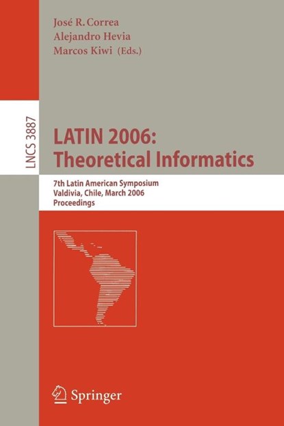 LATIN 2006: Theoretical Informatics, Jose R. Correa ; Alejandro Hevia ; Marcos Kiwi - Paperback - 9783540327554