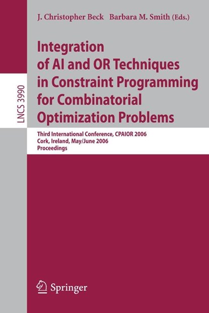 Integration of AI and OR Techniques in Constraint Programming for Combinatorial Optimization Problems, J. Christopher Beck ; Barbara Smith - Paperback - 9783540343066