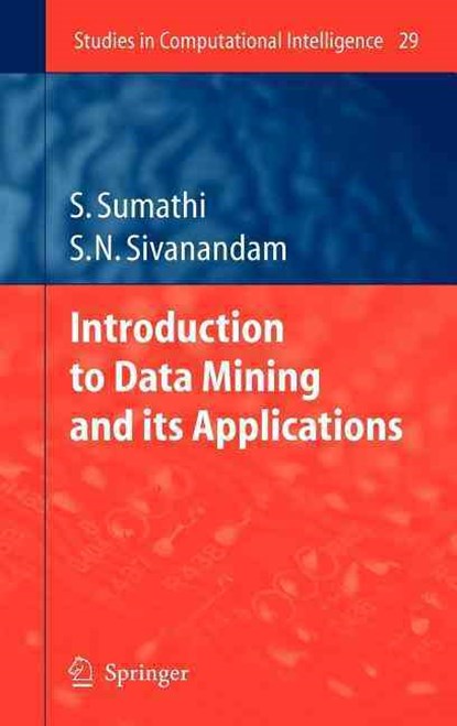 Introduction to Data Mining and its Applications, S. N. Sivanandam ;  S. Sumathi - Gebonden - 9783540343509