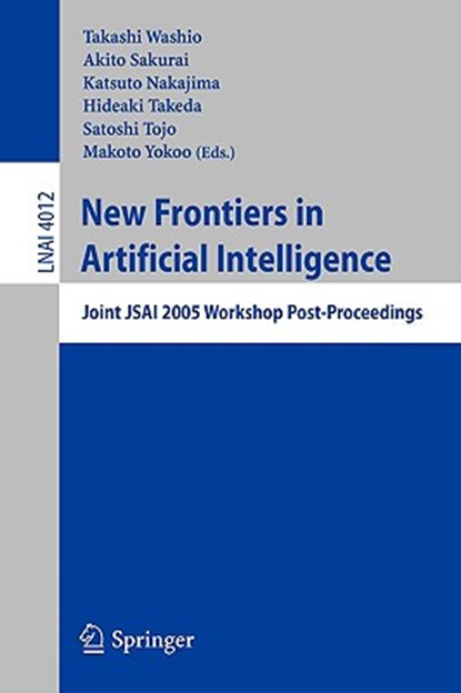 New Frontiers in Artificial Intelligence, Takashi Washio ; Akito Sakurai ; Katsuto Nakajima ; Hideaki Takeda - Paperback - 9783540354703