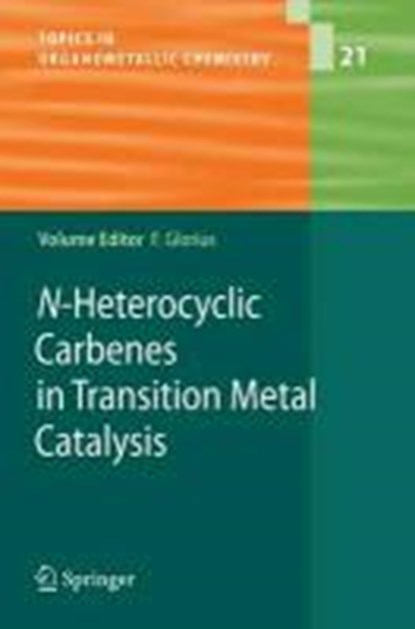N-Heterocyclic Carbenes in Transition Metal Catalysis, Frank Glorius - Gebonden - 9783540369295