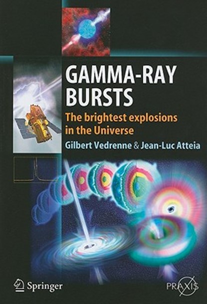 Gamma-Ray Bursts, Gilbert Vedrenne ; Jean-Luc Atteia - Gebonden - 9783540390855
