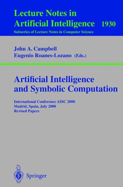 Artificial Intelligence and Symbolic Computation, John A. Campbell ; Eugenio Roanes-Lozano - Paperback - 9783540420712