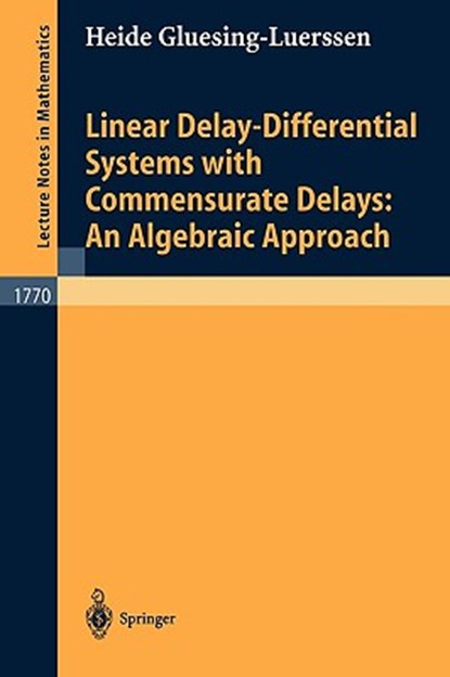 Linear Delay-Differential Systems with Commensurate Delays: An Algebraic Approach, Heide Gluesing-Luerssen - Paperback - 9783540428213