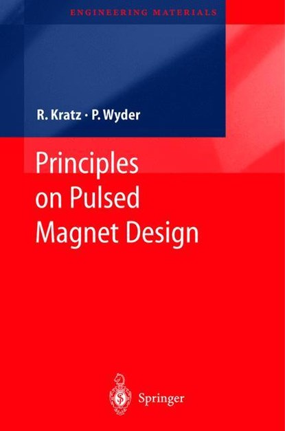Principles of Pulsed Magnet Design, Robert Kratz ; Peter Wyder - Gebonden - 9783540437017