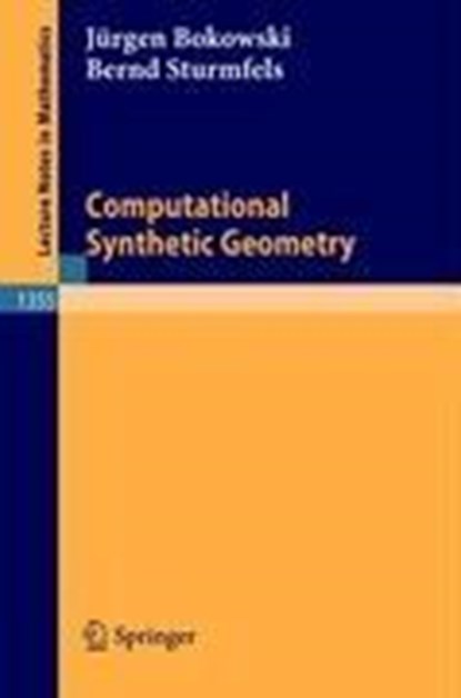 Computational Synthetic Geometry, Bernd Sturmfels ; Jürgen Bokowski - Paperback - 9783540504788