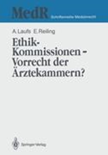 Ethik-Kommissionen - Vorrecht Der Arztekammern?, Adolf Laufs ; Emil Reiling - Paperback - 9783540538349