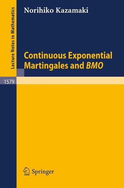 Continuous Exponential Martingales and BMO, Norihiko Kazamaki - Paperback - 9783540580423