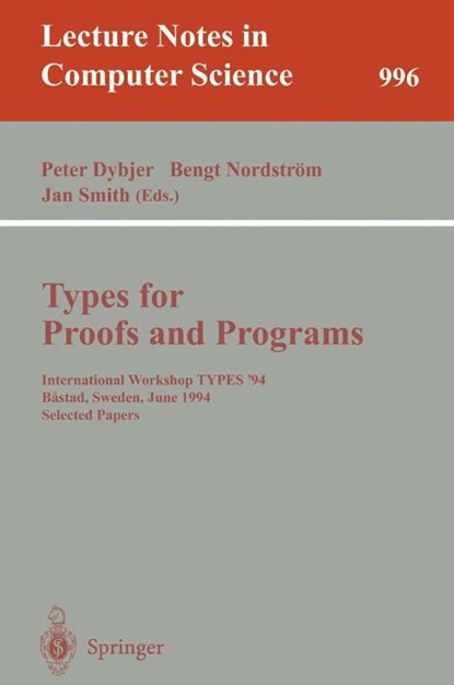 Types for Proofs and Programs, Peter Dybjer ; Bengt Nordström ; Jan Smith - Paperback - 9783540605799