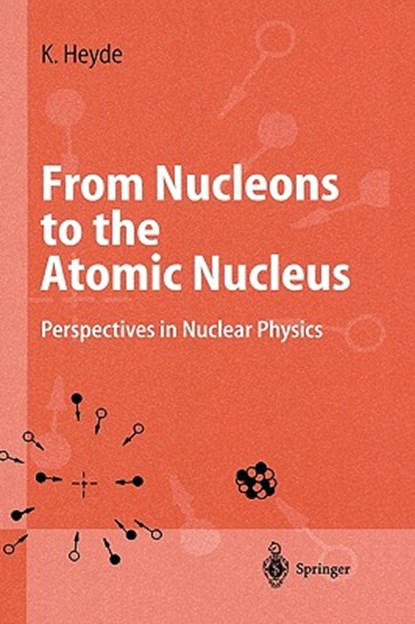 From Nucleons to the Atomic Nucleus, Kris Heyde - Gebonden - 9783540631224