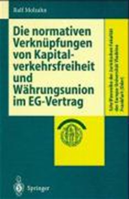 Die Normativen Verknupfungen Von Kapitalverkehrsfreiheit Und Wahrungsunion Im Eg-Vertrag, Ralf Molzahn - Gebonden - 9783540653547