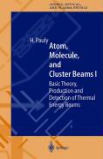 Atom, Molecule, and Cluster Beams I, Hans Pauly - Gebonden - 9783540669456