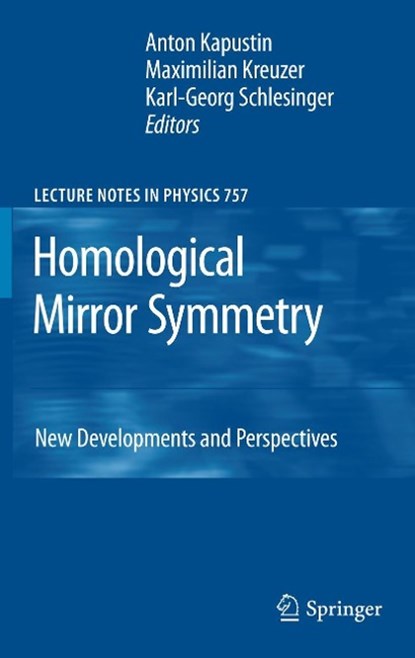 Homological Mirror Symmetry, Anton Kapustin ;  Maximilian Kreuzer ;  Karl-Georg Schlesinger - Gebonden - 9783540680291