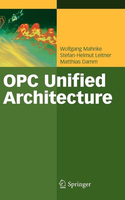 OPC Unified Architecture, Wolfgang Mahnke ; Stefan-Helmut Leitner ; Matthias Damm - Gebonden - 9783540688983
