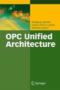 OPC Unified Architecture | Mahnke, Wolfgang ; Leitner, Stefan-Helmut ; Damm, Matthias | 