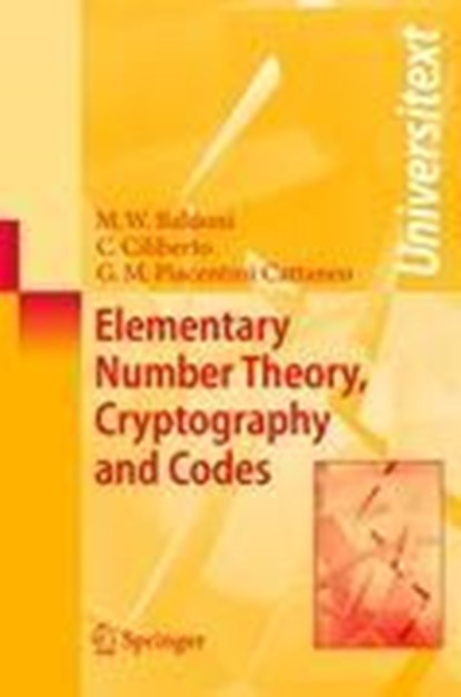 Elementary Number Theory, Cryptography and Codes, M. Welleda Baldoni ;  G. M. Piacentini Cattaneo ;  Ciro Ciliberto - Paperback - 9783540691990