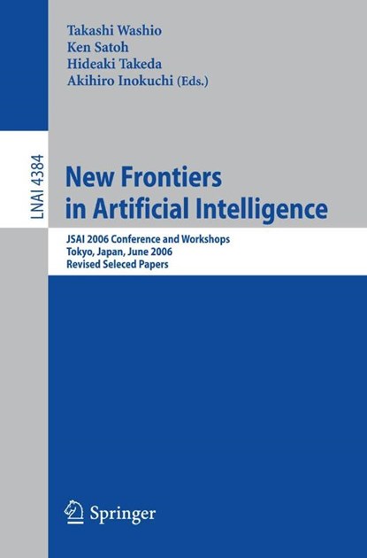 New Frontiers in Artificial Intelligence, Takashi Washio ; Ken Satoh ; Hideaki Takeda - Paperback - 9783540699019